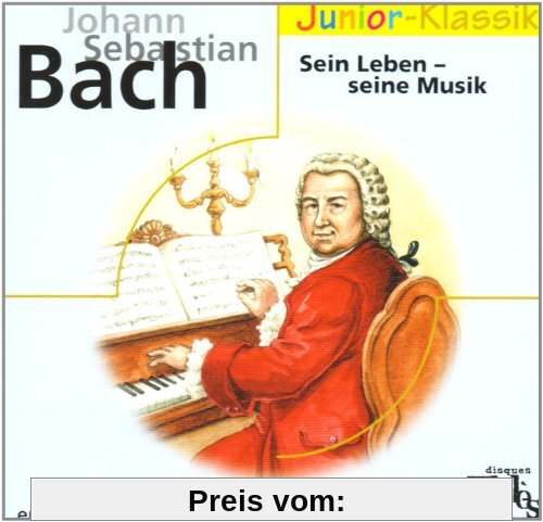 J. S. Bach: Sein Leben - Seine Musik